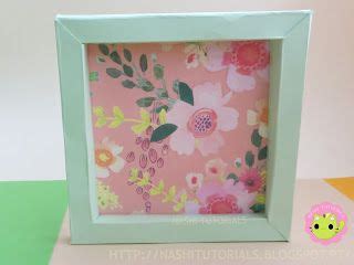 Nashi Tutorials DIY Shadow Box Frame Paper Template Diy shadow box, Box frames, Shadow box