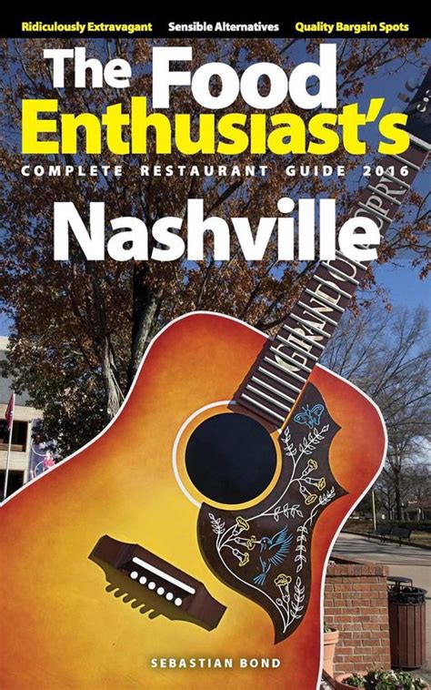 Nashville 2016 The Food Enthusiast s Complete Restaurant Guide