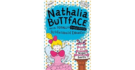 Nathalia Buttface and the Totally Embarrassing Bridesmaid Disaster
