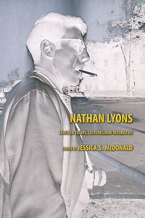 Nathan Lyons: Selected Essays, Lectures, and Interviews ...