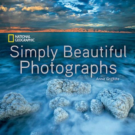Read Online National Geographic Simply Beautiful Photographs By Annie Griffiths