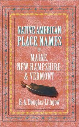 Download Native American Place Names Of Maine New Hampshire  Vermont By Robert Alexander Douglaslithgow