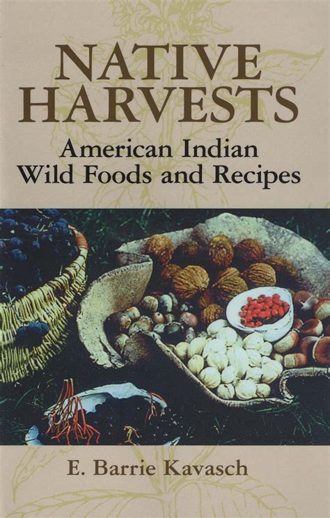 Read Native Harvests American Indian Wild Foods And Recipes By E Barrie Kavasch