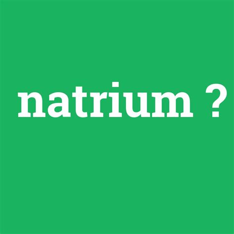 Natrium nedir