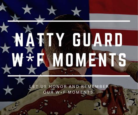 Natty Guard. Both are weekend warriors but that's what Nasty Girl means. ... The "quitters" were sent to camp services or guard duty. They knew if they kept us around we were quite damn belligerent. One my motherfuckers actually told a new Gunny "you dont have enough badges to train me".