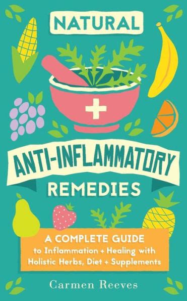 Natural anti inflammatory remedies a complete guide to inflammation healing with holistic herbs diet supplements. - Home of the brave novel guide.