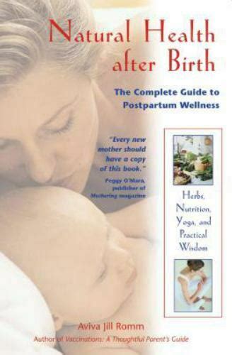 Full Download Natural Health After Birth The Complete Guide To Postpartum Wellness By Aviva Romm