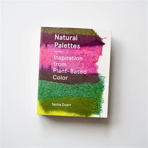 Full Download Natural Palettes Inspiration From Plantbased Color By Sasha Duerr