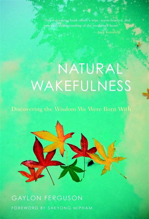 Download Natural Wakefulness Discovering The Wisdom We Were Born With By Gaylon Ferguson