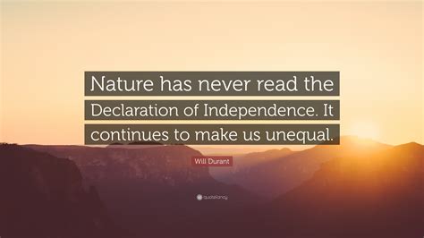 Nature has never read the Declaration of Independence. It... Picture