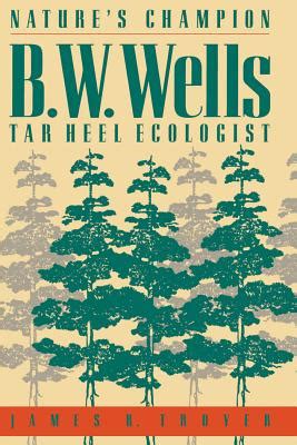 Nature s Champion B W Wells Tar Heel Ecologist