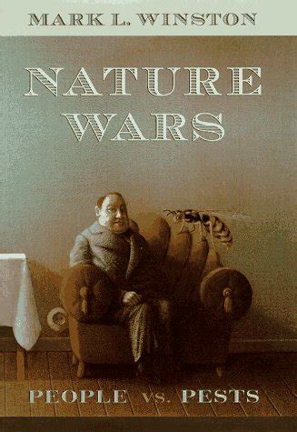 Read Nature Wars People Vs Pests By Mark L Winston