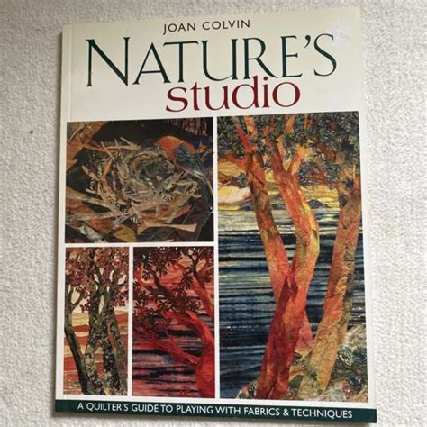 Natures studio a quilters guide to playing with fabrics techniques. - Lattaque des titans inside guide officiel.
