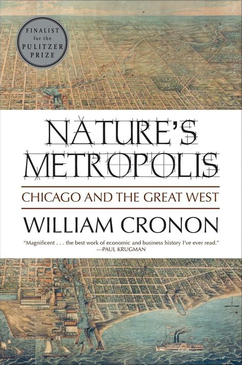Read Online Natures Metropolis Chicago And The Great West By William Cronon