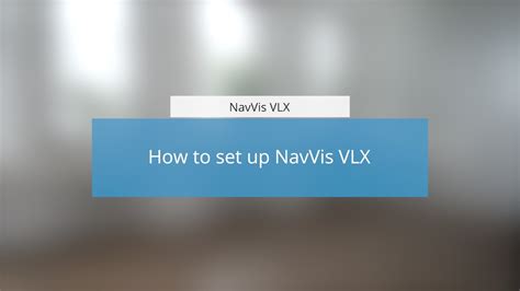 NavVis VLX: How to set up NavVis VLX - YouTube