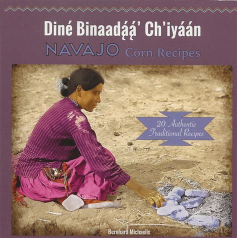 Full Download Navajo Corn Recipes Din Binaad Chiyn By Bernhard Michaelis