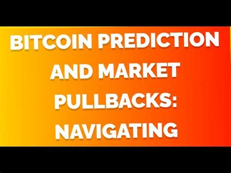Navigating Bitcoins Volatility and Potential Pullbacks