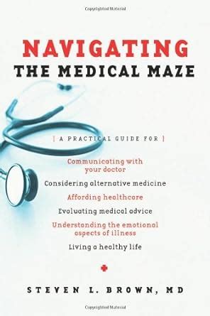 Navigating the Medical Maze <b>Navigating the Medical Maze A Practical Guide</b> Practical Guide