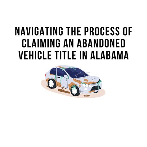 Navigating the Process of Claiming an Abandoned Vehicle Title in Alabama