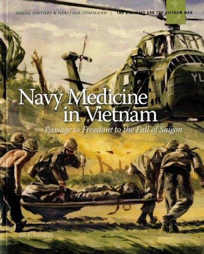 Full Download Navy Medicine In Vietnam Passage To Freedom To The Fall Of Saigon By Us Department Of The Navy