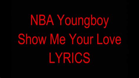Nba youngboy show me your love lyrics. Things To Know About Nba youngboy show me your love lyrics. 
