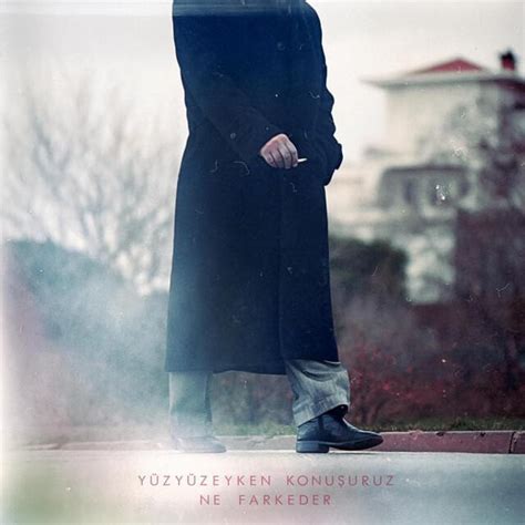 Ne Farkeder (2017) Yüzyüzeyken Konuşuruz . 