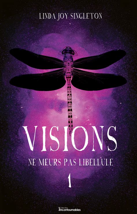 Full Download Ne Meurs Pas Libellule Visions 1 By Linda Joy Singleton