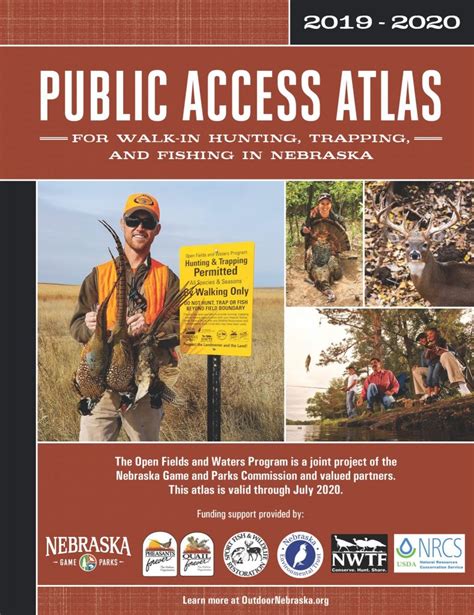 Funding support provided by: The Open Fields and Waters Program is a joint project of the Nebraska Game and Parks Commission and valued partners. This atlas is valid through July 31, 2022. FOR WALK-IN HUNTING, TRAPPING, AND FISHING IN NEBRASKA Learn more at OutdoorNebraska.org PUBLIC ACCESS ATLAS. . 