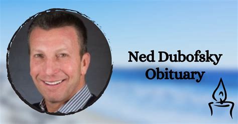 Ned dubofsky obituary. Ned P. Masbaum, a beloved husband, father, friend, and dedicated doctor passed away at the age of 85 on October 10, 2023. He leaves behind a legacy of love, compassion, and service. Ned was a ... 