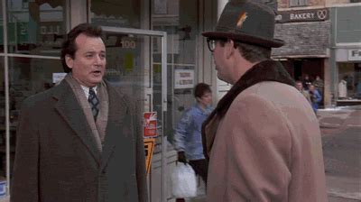 People are morons.". — Phil Connors , Groundhog Day. Tagged: blood sausage, Morons. "Ned, I would love to stay here and talk with you...but I'm not going to.". — Phil Connors , Groundhog Day. Tagged: Go Away, stop and chat. " Rita: It's beautiful. I don't know what to say. Phil: I do.. 
