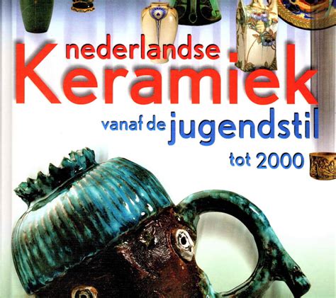 Nederlandse keramiek vanaf de jugendstil tot 2000. - Online transportation management sap tm 2nd.