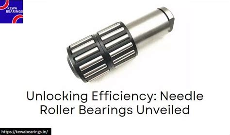 Needle Rolling Bearings: The Key to Unlocking High-Performance Machinery