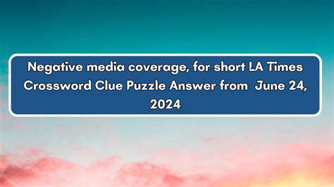 Negative media coverage, for short Crossword Clue 