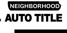 Neighborhood Auto Title LLC - गृहपृष्‍ठ