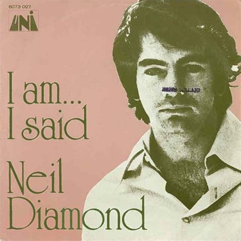 Neil diamond i am i said. I Said - YouTube Music. Provided to YouTube by Universal Music Group I Am... I Said · Neil Diamond All-Time Greatest Hits ℗ 1971 Geffen Records Released on: 2014-07-08 Associat... 