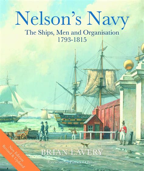 Read Nelsons Navy Revised And Updated The Ships Men And Organization 17931815 By Brian Lavery