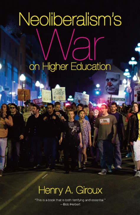 Neoliberalism s War on Higher Education