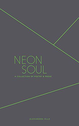 Download Neon Soul A Collection Of Poetry And Prose By Alexandra Elle