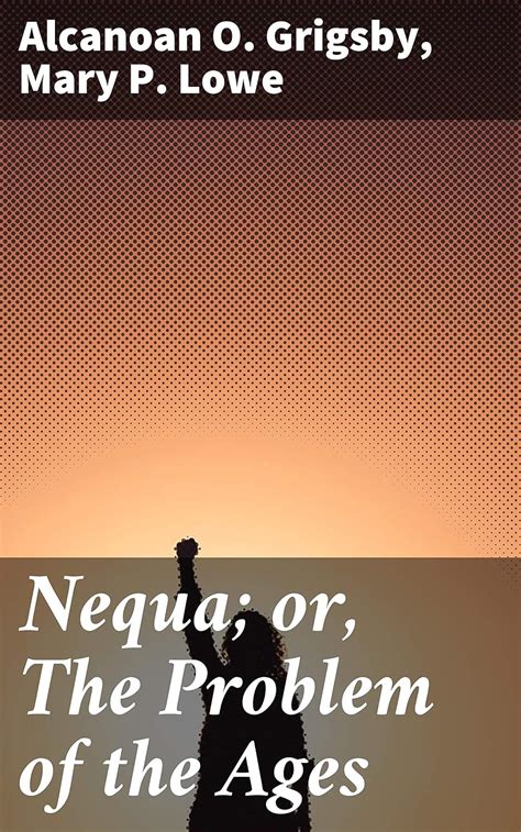 Nequa or The Problem of the Ages