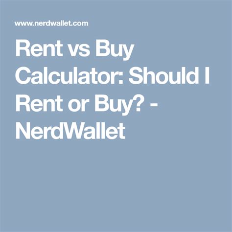 Nerdwallet rent vs buy calculator. Things To Know About Nerdwallet rent vs buy calculator. 