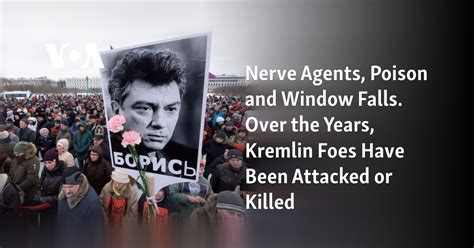 Nerve agents, poison and window falls. Over the years, Kremlin foes have been attacked or killed