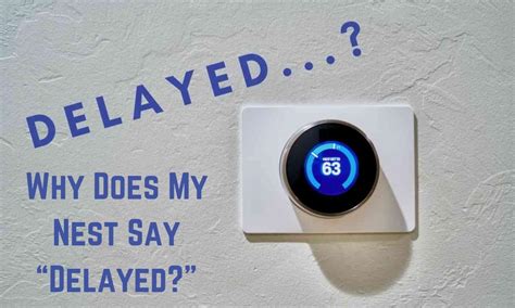 Nest says delayed. Your Nest Thermostat says “Delayed for Two Hours” due to a power-related malfunction. The thermostat relies on an internal rechargeable Lithium-Ion battery, which recharges itself from the HVAC system. Any issues in power delivery can lead to malfunctions, such as “delay” messages. 
