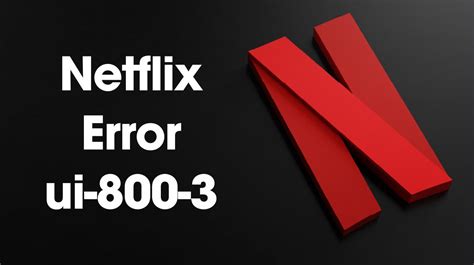 Netflix ui 800 3. Netflix Error Code UI-800-3. What Causes the Error UI-800-3? The cause of this problem is not specific and a number of factors could be causing the issue, some of … 