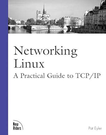 Networking Linux: A Practical Guide to TCP/IP by Pat Eyler (2001-03-21)
