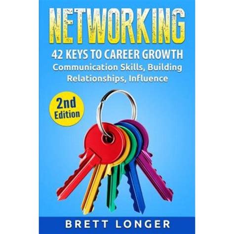 Download Networking 42 Keys To Career Growth Communication Skills Building Relationships Influence Public Speaking Influence Communication Success Business Career Growth Jobs By Brett Longer
