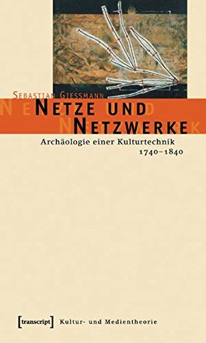 Netze und netzwerke: arch aologie einer kulturtechnik, 1740 1840. - Unabhängigkeit der regulierungsbehörde nach [paragraphen] 66 ff. tkg.