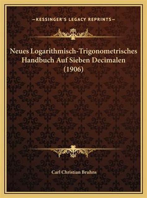 Neues logarithmisch trigonometrisches handbuch auf sieben decimalen. - 1984 honda magna 700cc v45 manual.