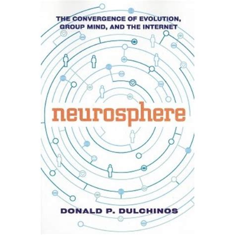 Neurosphere The Convergence of Evolution Group Mind and the Internet