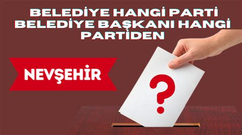 Nevşehir hangi parti