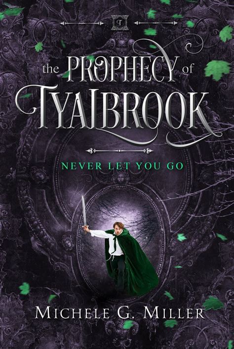 Never Let You Go The Prophecy of Tyalbrook book 2